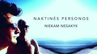 NAKTINĖS PERSONOS - NIEKAM NESAKYK chords