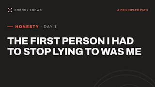 Honesty Day 1: The First Person I Had to Stop Lying To Was Me