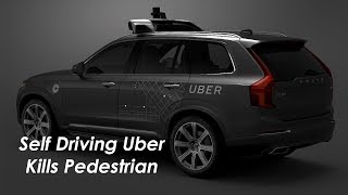 Self Driving Uber Kills Pedestrian