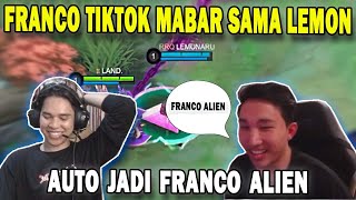 MABAR SAMA LEMON, FRANCO TIKTOK AUTO JADI FRANCO ALIEN