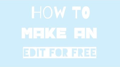 HOW TO MAKE FAN EDITS FOR FREE!! 😂❤️