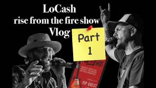 LoCash Rise From The Fire show April 23 2018 (Part 1)