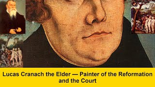 Lucas Cranach The Elder Painter Of The Reformation And The Court