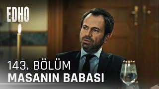 143. Bölüm Masanın Babası Eşkıya Dünyaya Hükümdar Olmaz