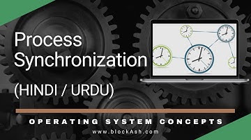 Process Synchronization | Operating System Course 2022 | Hindi/Urdu