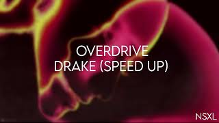 Overdrive - Drake (Speed up)