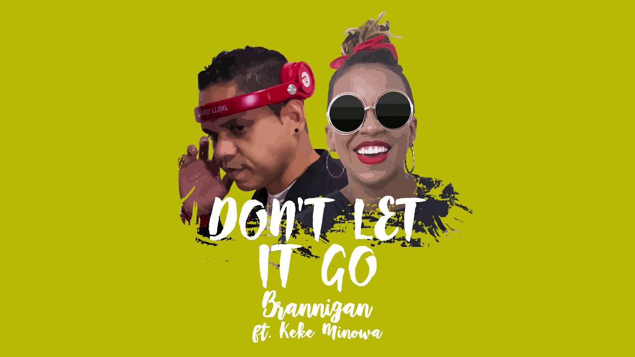 Brannigan - Don't Let It Go Ft. Keke Minowa (Video Lyrics Oficial ...