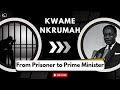 Kwame nkrumah from prisoner to prime minister