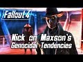 Fallout 4  nick comments on maxsons genocidal tendencies