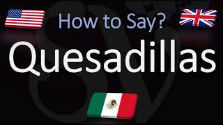 How to Pronounce Quesadillas? (CORRECTLY) 