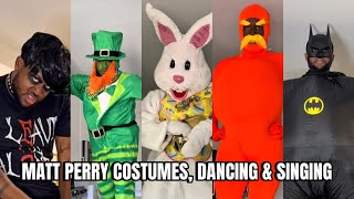 MATT PERRY COSTUMES, DANCING & SINGING COMPILATION FROM TIKTOK