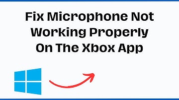 Fix Microphone Not Working Properly On The Xbox App