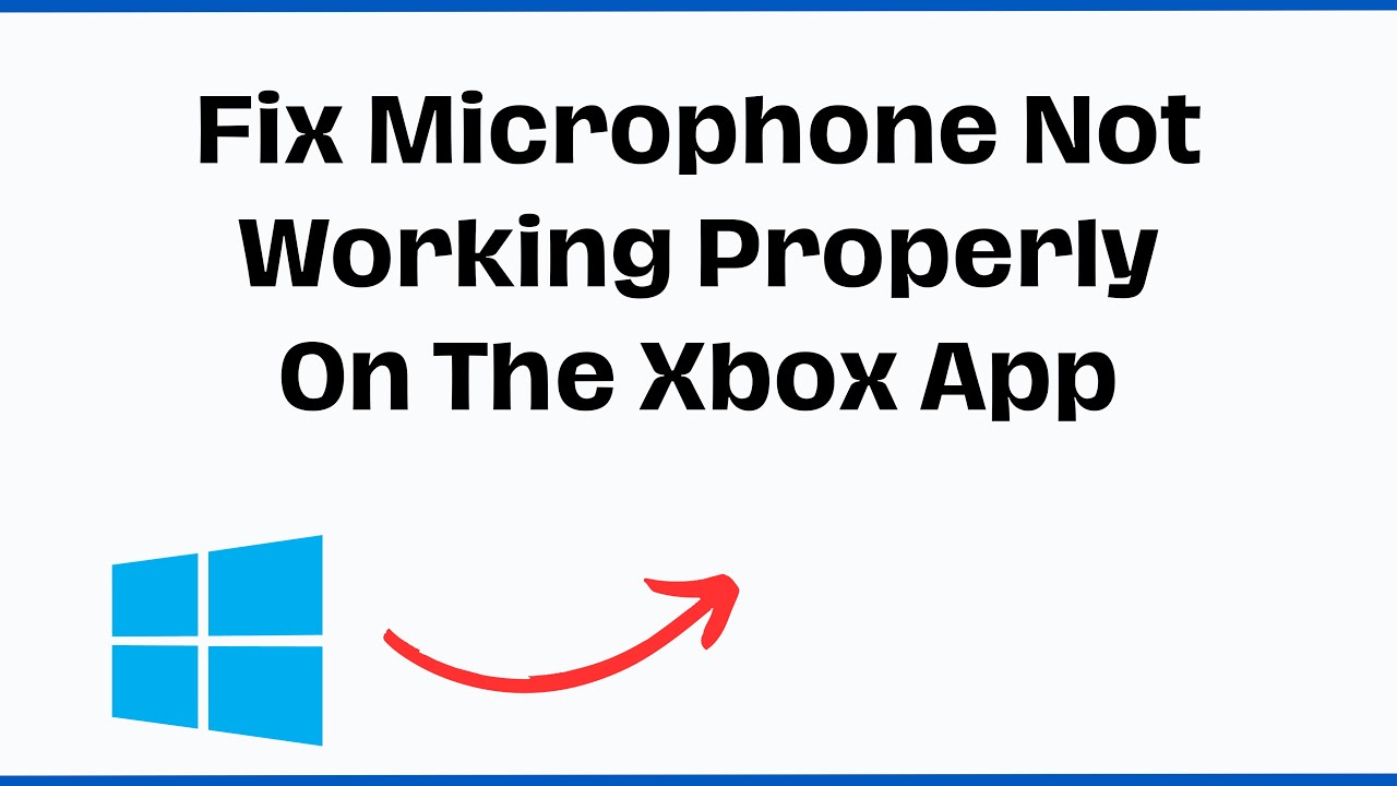Fix Microphone Not Working Properly On The Xbox App