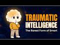 10 Signs You Have Traumatic Intelligence The Rarest and Most Powerful Form of Smart