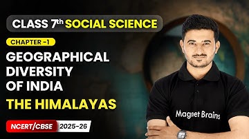 The Himalayas - Geographical Diversity of India | Ch 1 | Class 7 Social Science | CBSE 2025-26