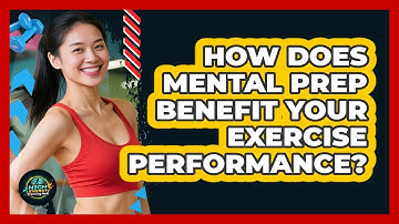 How Does Mental Prep Benefit Your Exercise Performance?