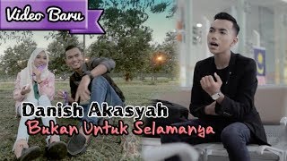 Danish Akasyah - Bukan Untuk Selamanya (Original Song)