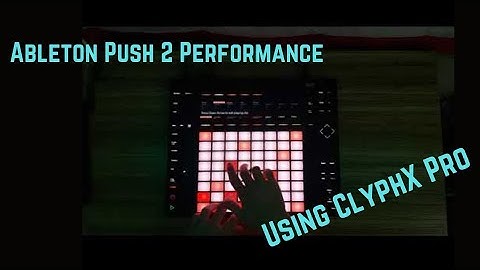 Ableton Push 2 Performance using ClyphX Pro (Ableton Push Performance #9)