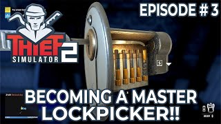 Leveling & Learning More Advanced Lockpicking | Thief Simulator 2 - Episode 3