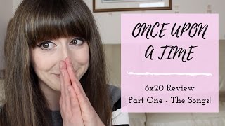 ONCE UPON A TIME REVIEW: 6x20 PART 1 - THE SONGS!