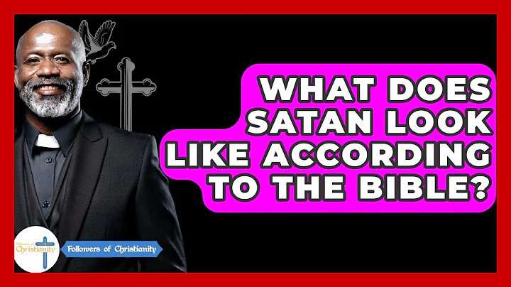 What Does Satan Look Like According To The Bible? - Followers Of Christianity