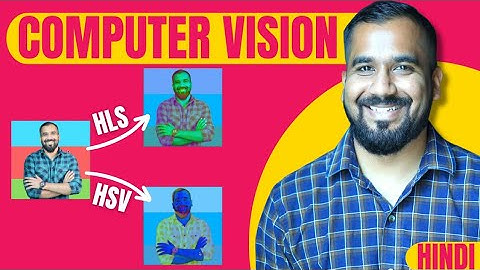 OpenCV, HSV and HLS Colorspaces Explained with Implementation in Hindi l Computer Vision