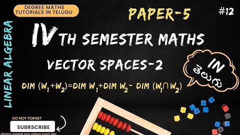 12.VECTOR SPACES -2 | UNIT-2 | dim(w1+w2)=dim w1+dim w2 - dim (w1 U w2) |4th sem | paper-5 |  Telugu