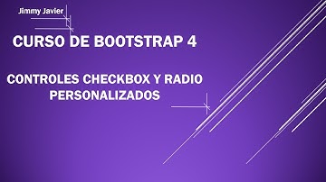 Curso de Bootstrap 4: Control Checkbox y Radio Personalizados.