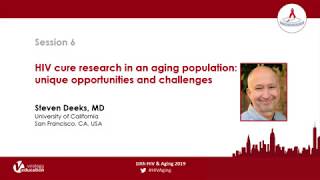 HIV Cure Research in an Aging Population: Unique Opportunities and Challenges | Steven Deeks, MD