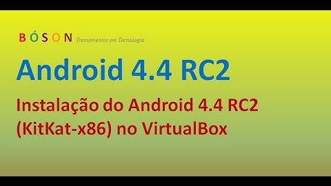 Instalação do Android 4.4 RC2 (KitKat-x86) no Virtualbox