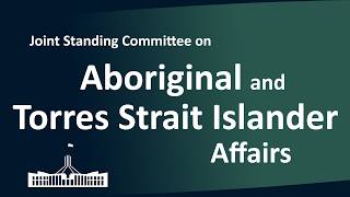 Joint Standing Committee on ATSIA | Alice Springs, NT | 17/07/2026