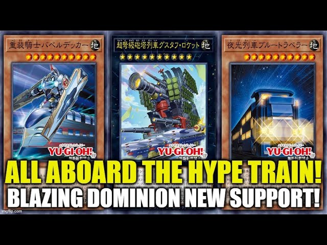 NEW! Trains Kick Into High Gear! Tier 1 Train Support! Yu Gi Oh! Blazing Dominion! NEW! Trains Kick Into High Gear! Tier 1 Train Support! Yu Gi Oh! Blazing Dominion!