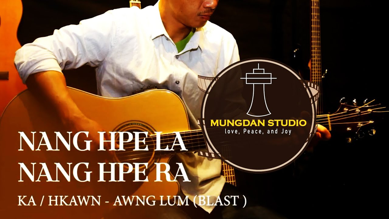 Nang Hpe La Nang Hpe Ra #kachinsong  #music #kachin