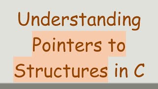 Understanding Pointers to Structures in C