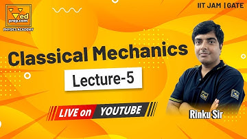 Classical Mechanics | Lecture-5 | GATE | IIT JAM | Physics Academy