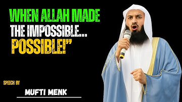 “When Allah Made The Impossible… POSSIBLE! | Speech Inspired by Mufti Menk