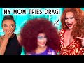 DRAG MAKEOVER: My Mom Becomes a Drag Queen for a Day