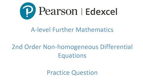A-level Edexcel Further Mathematics 2nd Order Non-homogeneous Differential Equation Question