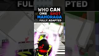 Who Can One Shot Fully Adapted Mahoraga