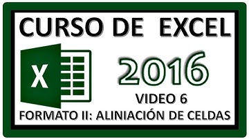 CURSO EXCEL 2016 BÁSICO - VIDEO 6. Formato II Alineación de texto
