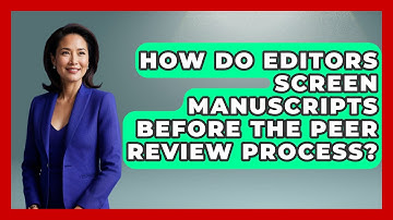 How Do Editors Screen Manuscripts Before the Peer Review Process? - Chemistry For Everyone