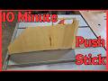 Extremely Simple Push Stick - Make in 10 Minutes!!