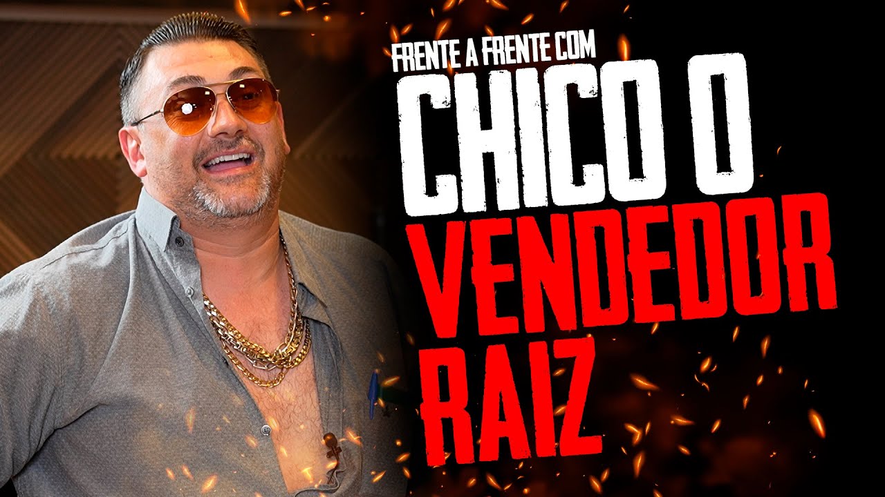 FRENTE A FRENTE COM CHICO O VENDEDOR RAIZ #34 - YouTube