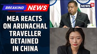 Breaking After China Detains Arunachal Pradeshs Traveller, Mea Issues Strong Warning News18