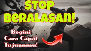 Stop Beralasan! Begini Cara Capai Tujuanmu! #mindset #motivasi #inspirasi