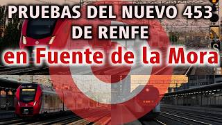 Pruebas del nuevo tren de Cercanías Renfe Serie 453 en Fuente de la Mora