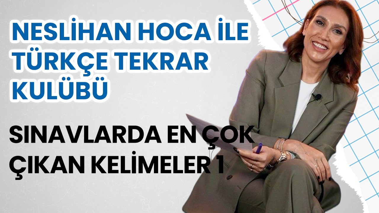 Neslihan Hoca ile Türkçe Tekrar Kulübü | Sınavlarda En Çok Çıkan Kelimeler 1