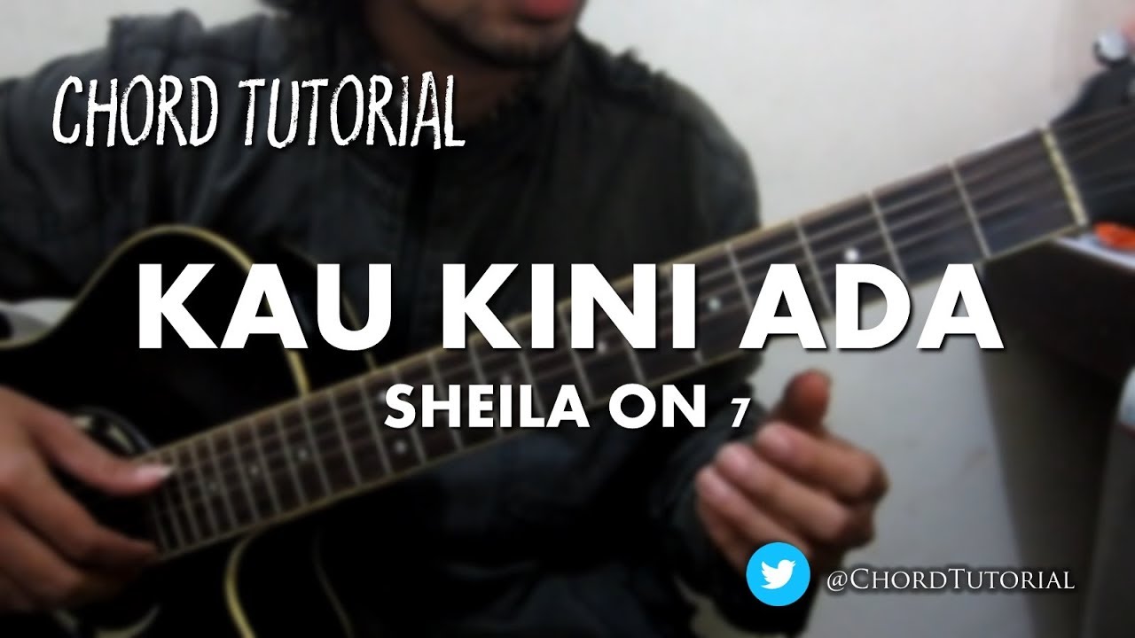 Kau Kini Ada - Sheila on 7 (CHORD)