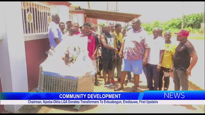 Chairman, Ikpoba-Okha LGA Donates Transformers To Evbuabogun, Erediauwa, First Upstairs