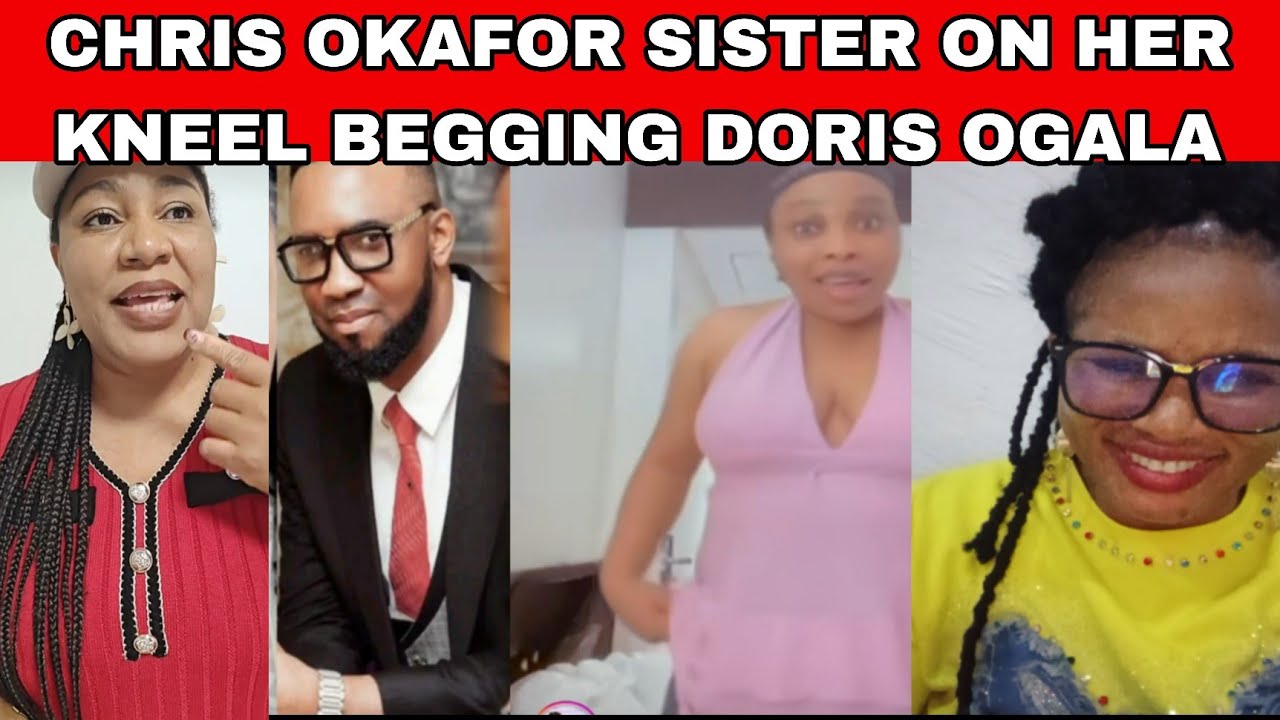 📢DORIS OGALA FINISH  CHRIS OKAFOR SISTER AND CHRIS OKAFOR AS SHE BEG DORIS SERIOUSLY ⛔
